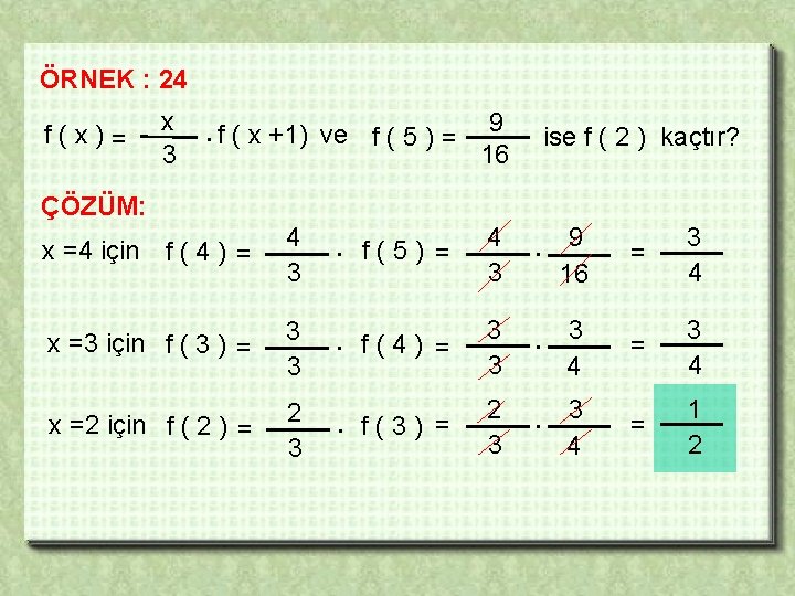 ÖRNEK : 24 f(x)= x 3 . f ( x +1) ÇÖZÜM: ve f