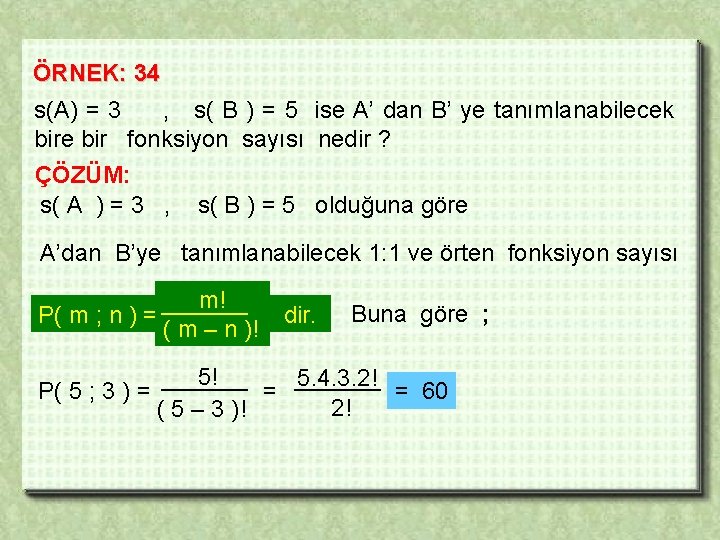 ÖRNEK: 34 s(A) = 3 , s( B ) = 5 ise A’ dan