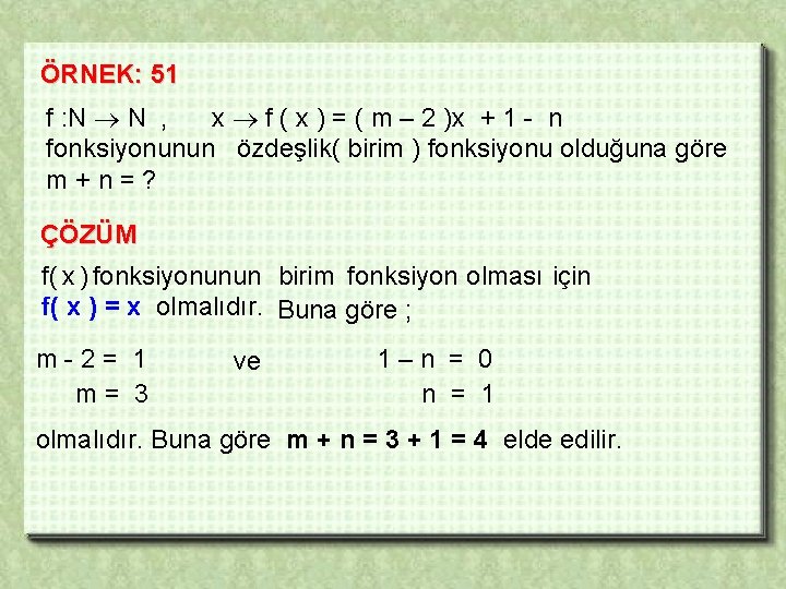 ÖRNEK: 51 f : N N , x f ( x ) = (