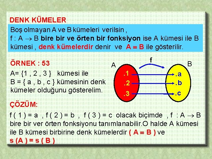 DENK KÜMELER Boş olmayan A ve B kümeleri verilsin , f : A B