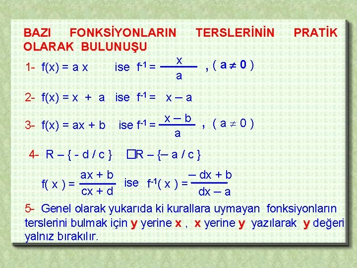 BAZI FONKSİYONLARIN OLARAK BULUNUŞU x 1 - f(x) = a x ise f-1 =