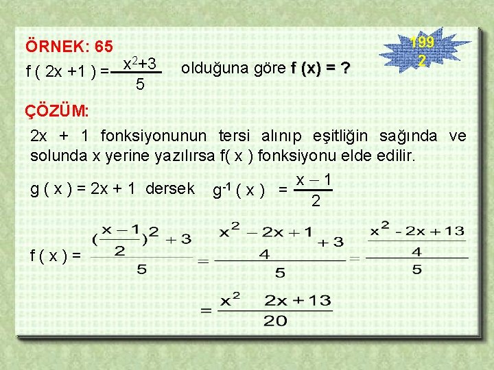 ÖRNEK: 65 2+3 x f ( 2 x +1 ) = 5 olduğuna göre