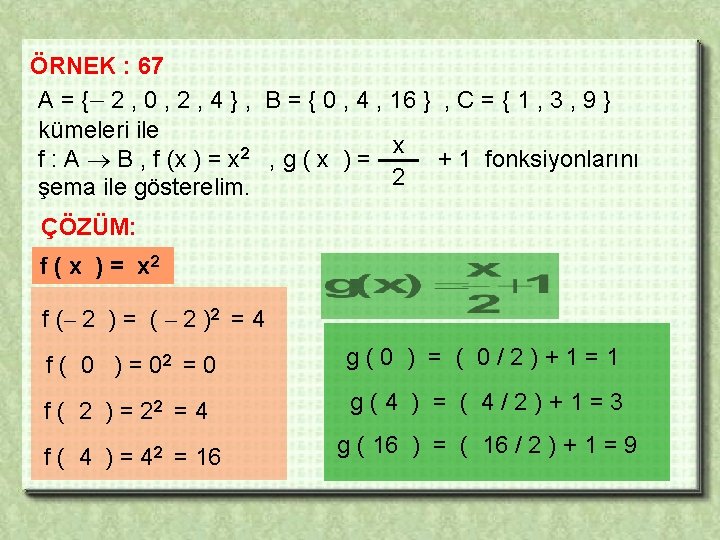 ÖRNEK : 67 A = {– 2 , 0 , 2 , 4 }