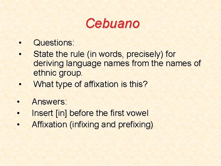 Cebuano • • • Questions: State the rule (in words, precisely) for deriving language