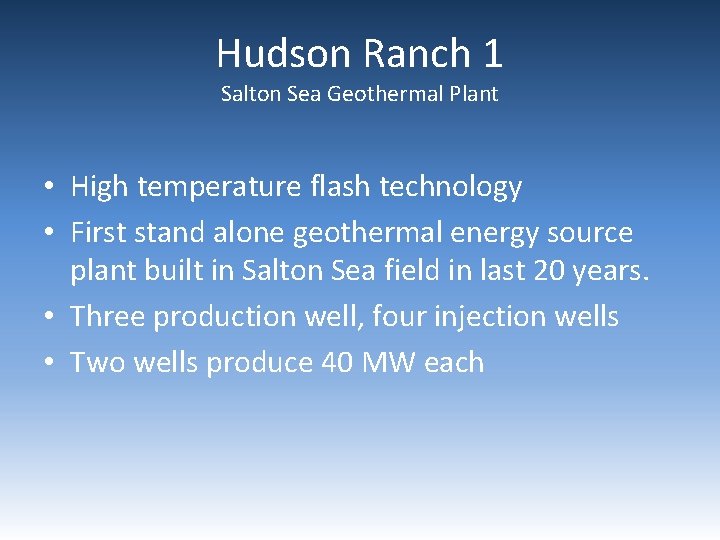 Hudson Ranch 1 Salton Sea Geothermal Plant • High temperature flash technology • First Hudson Ranch 1 Salton Sea Geothermal Plant • High temperature flash technology • First
