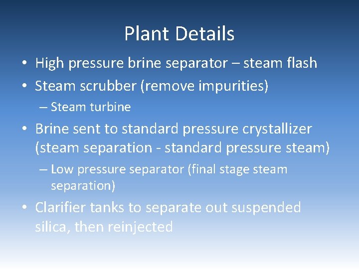 Plant Details • High pressure brine separator – steam flash • Steam scrubber (remove Plant Details • High pressure brine separator – steam flash • Steam scrubber (remove