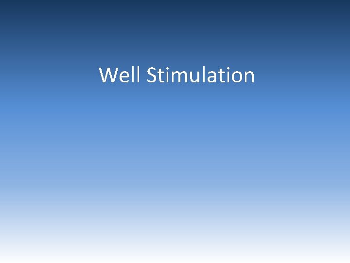 Well Stimulation Well Stimulation