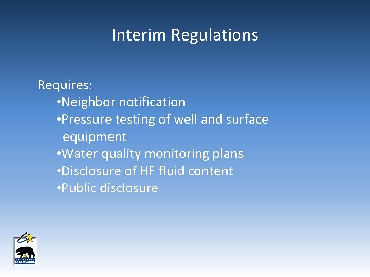 Interim Regulations Requires: • Neighbor notification • Pressure testing of well and surface equipment Interim Regulations Requires: • Neighbor notification • Pressure testing of well and surface equipment