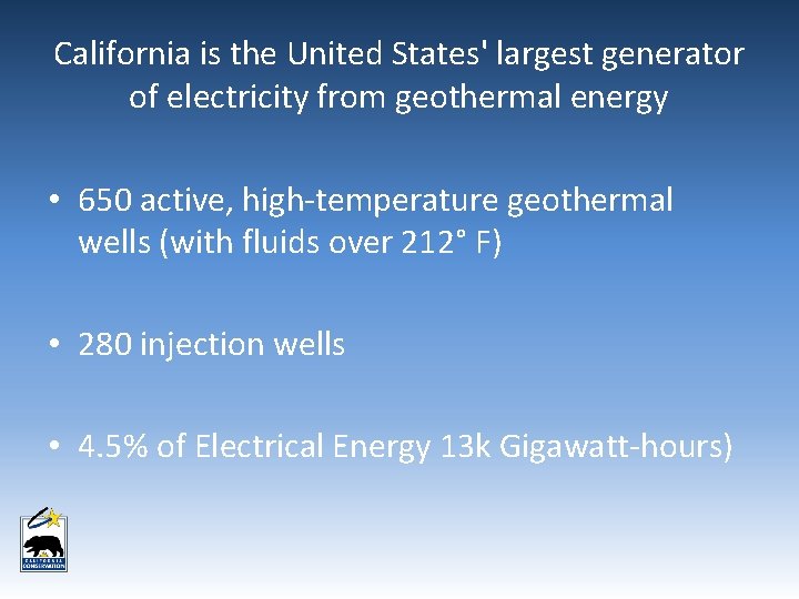 California is the United States' largest generator of electricity from geothermal energy • 650 California is the United States' largest generator of electricity from geothermal energy • 650