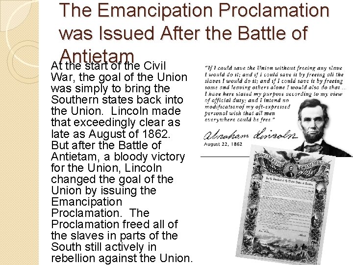 The Emancipation Proclamation was Issued After the Battle of Antietam At the start of