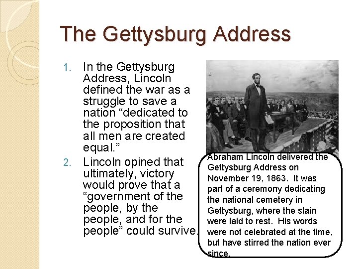 The Gettysburg Address 1. 2. In the Gettysburg Address, Lincoln defined the war as The Gettysburg Address 1. 2. In the Gettysburg Address, Lincoln defined the war as
