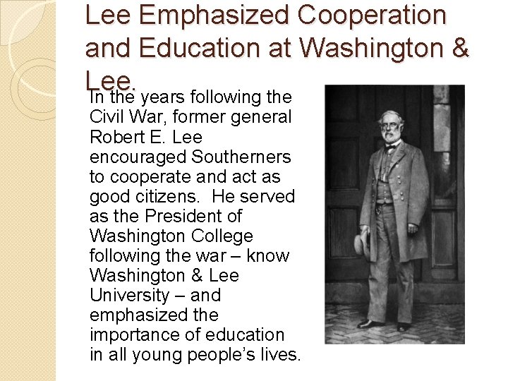 Lee Emphasized Cooperation and Education at Washington & Lee. In the years following the