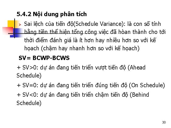 5. 4. 2 Nội dung phân tích Ø Sai lệch của tiến độ(Schedule Variance):