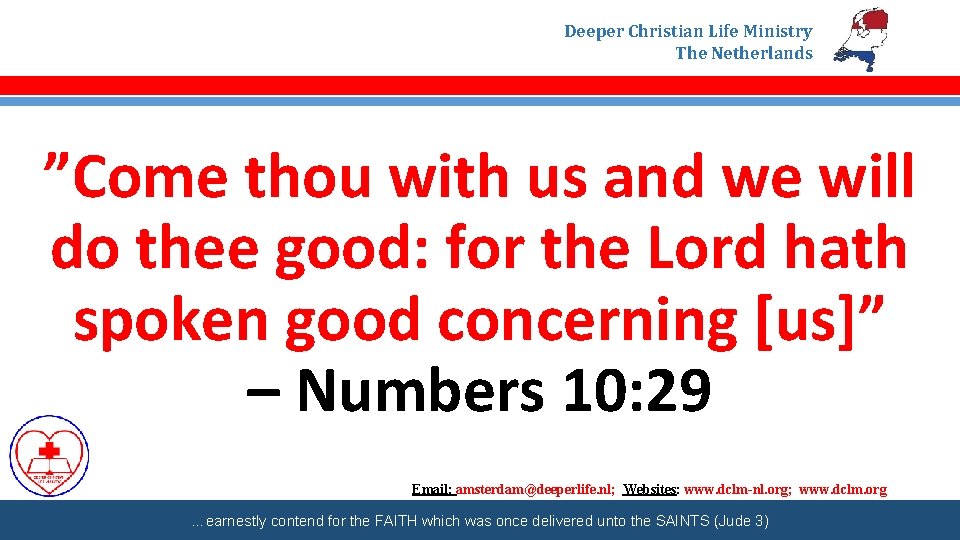 Deeper Christian Life Ministry The Netherlands ”Come thou with us and we will do