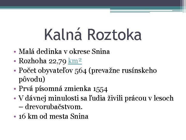 Kalná Roztoka • Malá dedinka v okrese Snina • Rozhoha 22, 79 km² •