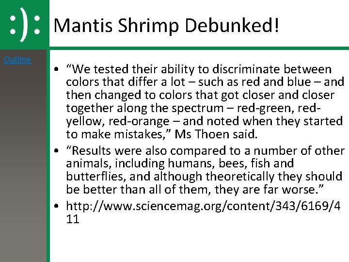 Mantis Shrimp Debunked! Outline • “We tested their ability to discriminate between colors that
