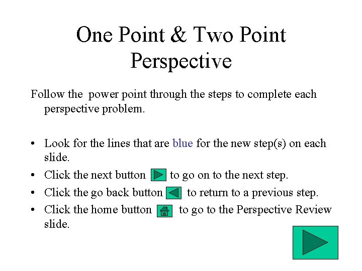 One Point & Two Point Perspective Follow the power point through the steps to