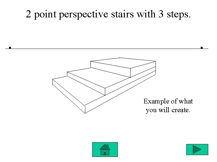 2 point perspective stairs with 3 steps. Example of what you will create. 
