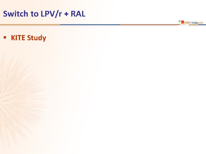 Switch to LPV/r + RAL § KITE Study 