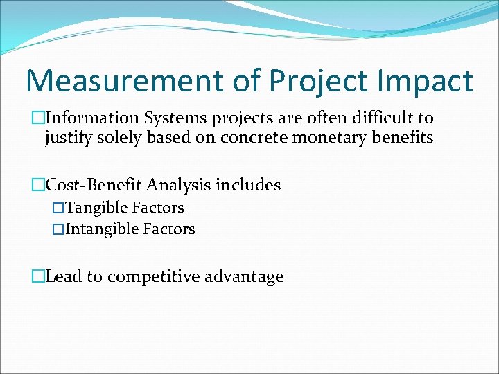 Measurement of Project Impact �Information Systems projects are often difficult to justify solely based