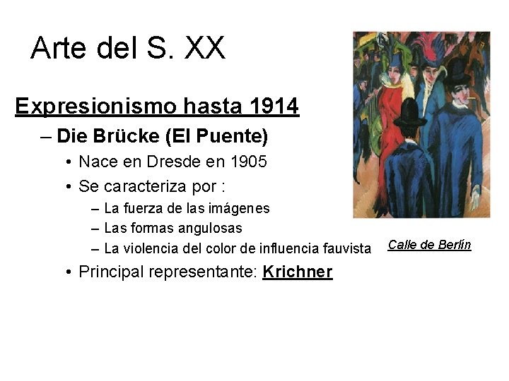 Arte del S. XX Expresionismo hasta 1914 – Die Brücke (El Puente) • Nace