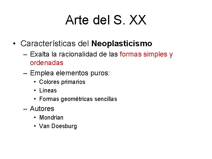 Arte del S. XX • Características del Neoplasticismo – Exalta la racionalidad de las