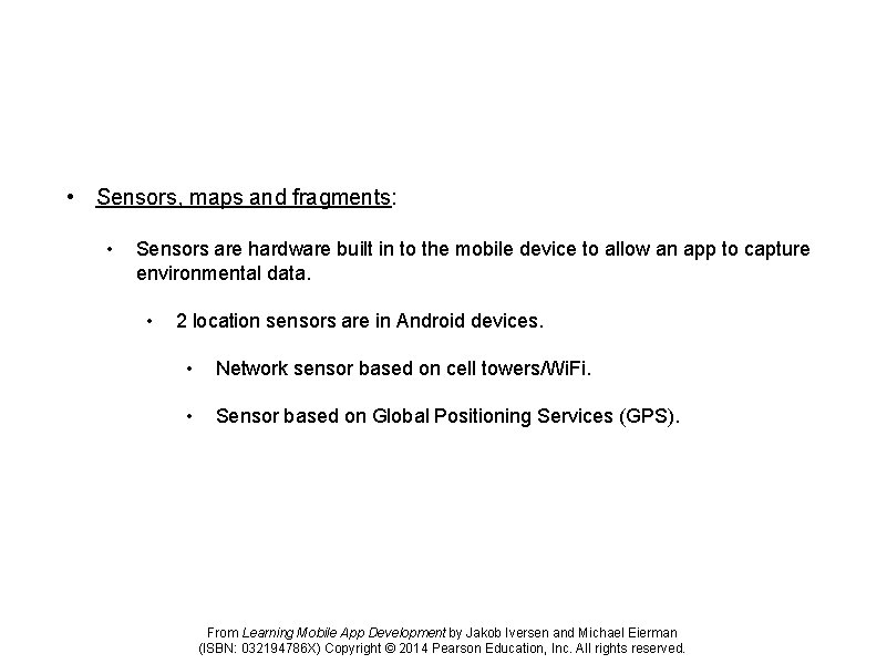  • Sensors, maps and fragments: • Sensors are hardware built in to the