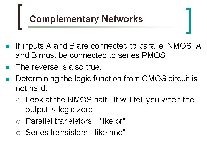 Complementary Networks n n n If inputs A and B are connected to parallel