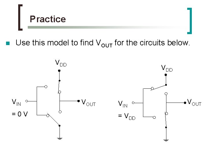 Practice n Use this model to find VOUT for the circuits below. VDD VIN