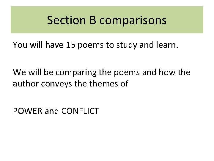 Section B comparisons You will have 15 poems to study and learn. We will