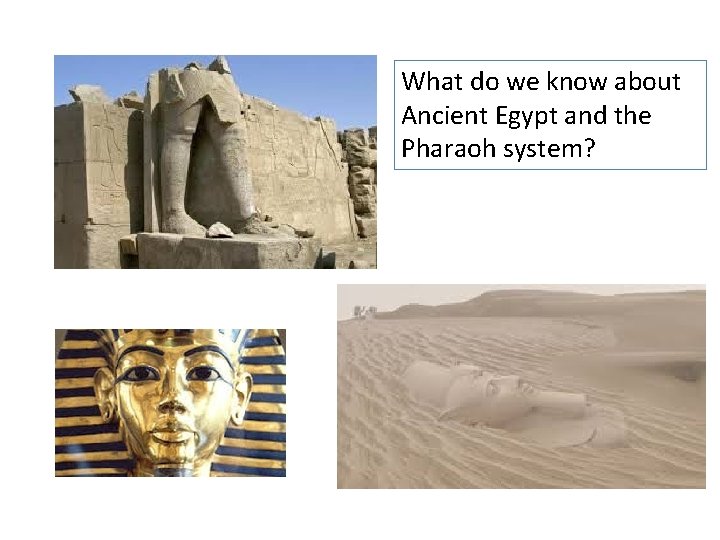 What do we know about Ancient Egypt and the Pharaoh system? 