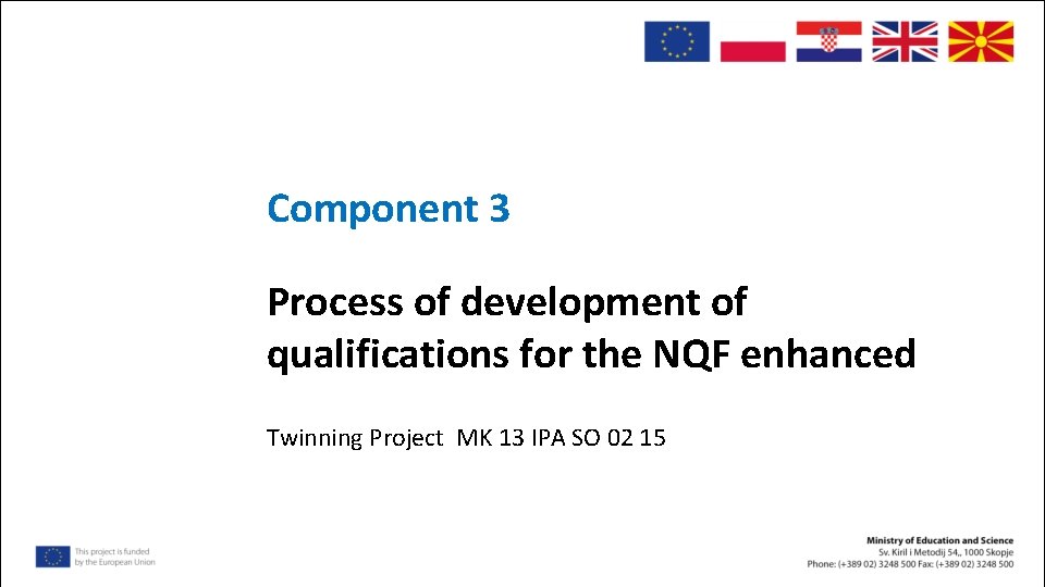 Component 3 Process of development of qualifications for the NQF enhanced Twinning Project MK