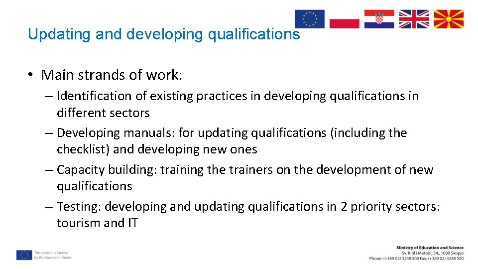 Updating and developing qualifications • Main strands of work: – Identification of existing practices