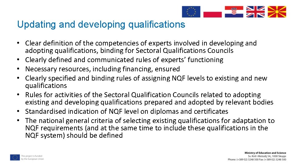 Updating and developing qualifications • Clear definition of the competencies of experts involved in