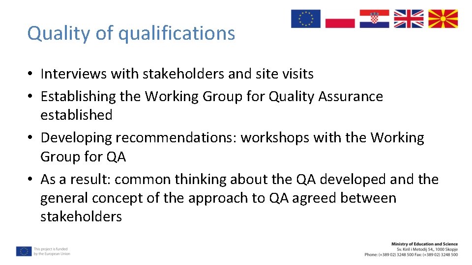 Quality of qualifications • Interviews with stakeholders and site visits • Establishing the Working