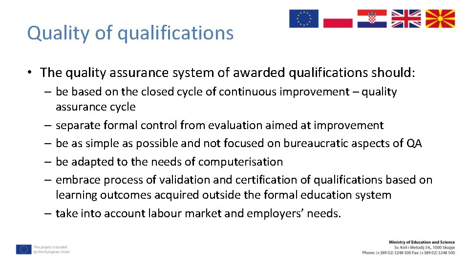 Quality of qualifications • The quality assurance system of awarded qualifications should: – be