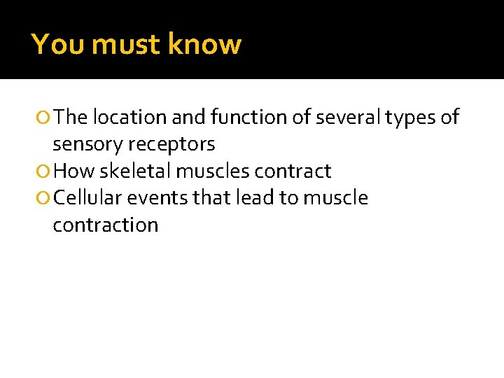 You must know The location and function of several types of sensory receptors How