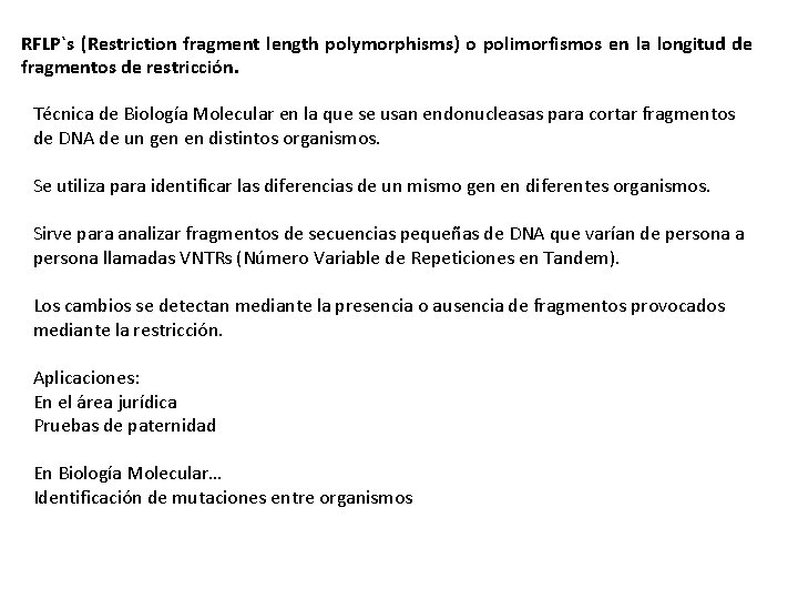 RFLP`s (Restriction fragment length polymorphisms) o polimorfismos en la longitud de fragmentos de restricción.