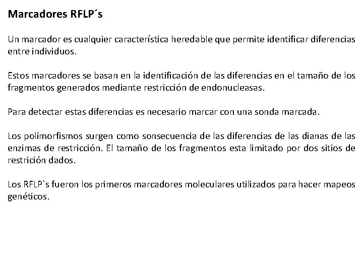 Marcadores RFLP´s Un marcador es cualquier característica heredable que permite identificar diferencias entre individuos.