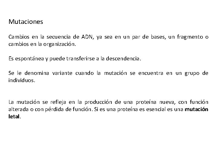 Mutaciones Cambios en la secuencia de ADN, ya sea en un par de bases,