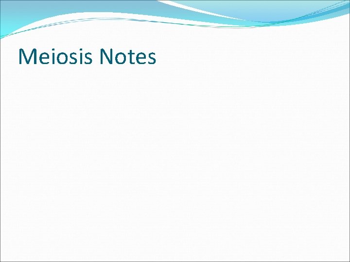 Meiosis Notes 