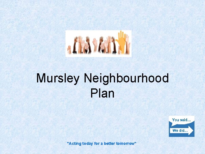 Mursley Neighbourhood Plan "Acting today for a better tomorrow" 