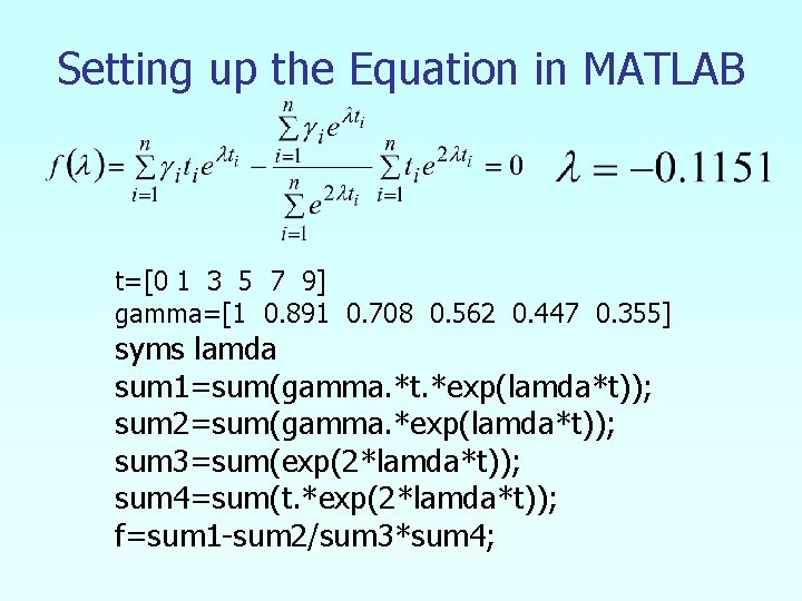Setting up the Equation in MATLAB t=[0 1 3 5 7 9] gamma=[1 0.