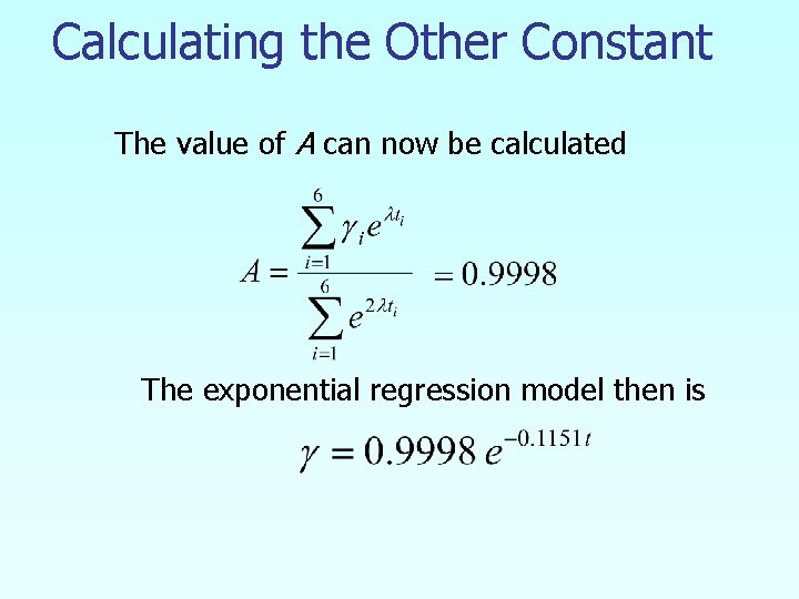 Calculating the Other Constant The value of A can now be calculated The exponential