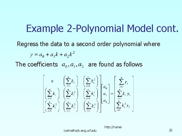 Example 2 -Polynomial Model cont. Regress the data to a second order polynomial where