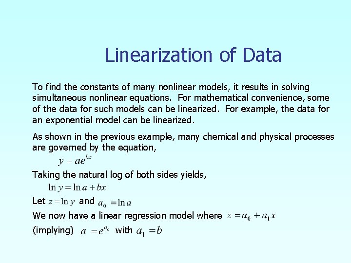 Linearization of Data To find the constants of many nonlinear models, it results in