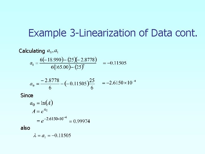 Example 3 -Linearization of Data cont. Calculating Since also 