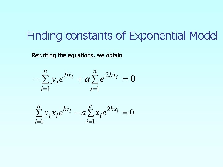 Finding constants of Exponential Model Rewriting the equations, we obtain 