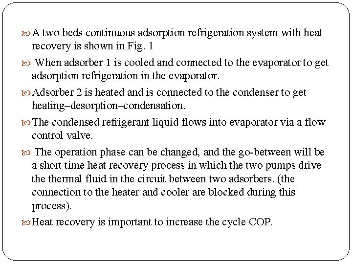 A two beds continuous adsorption refrigeration system with heat recovery is shown in