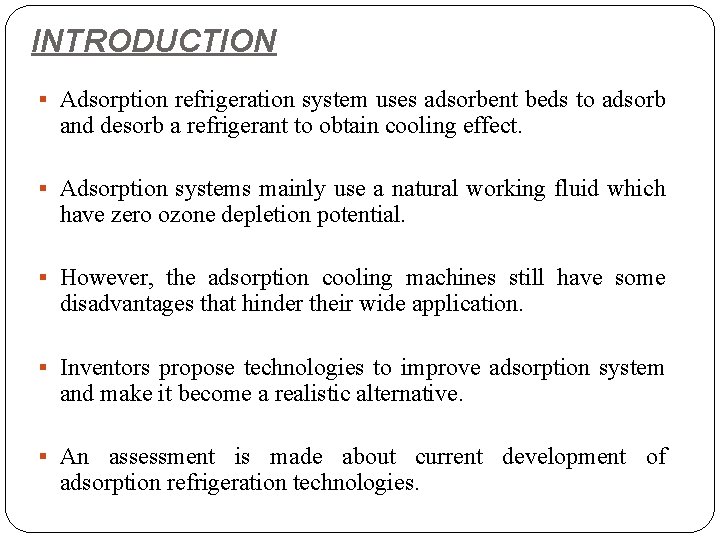 INTRODUCTION § Adsorption refrigeration system uses adsorbent beds to adsorb and desorb a refrigerant